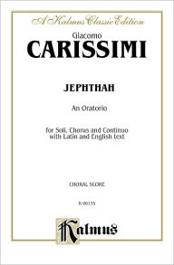 Title: Jephthah: SSAATB with SSATB Soli (Orch.) (Latin, English Language Edition), Author: Giacomo Carissimi