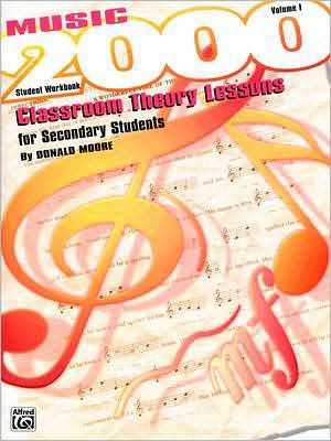 Music 2000 -- Classroom Theory Lessons for Secondary Students, Vol 1: Student Workbook