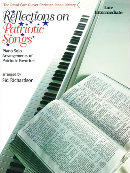 Reflections on Patriotic Songs: Piano Solo Arrangements of Patriotic Favorites