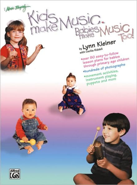 Kids Make Music, Babies Make Music, Too!: Teacher's Guide (Babies - Age 7) / Edition 1