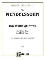 Title: Quintets, Op. 18 (A Major) & Op. 87 (B Major), Author: Felix Mendelssohn