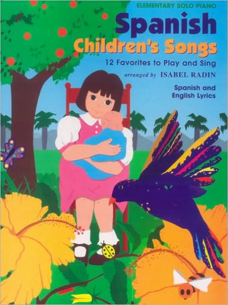 Spanish Children's Songs: 12 Favorites to Play and Sing (Spanish, English Language Edition)