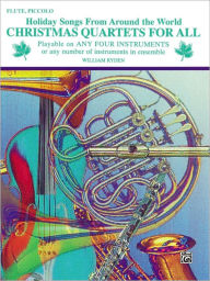 Title: Christmas Quartets for All (Holiday Songs from Around the World): Flute, Piccolo, Author: Alfred Music