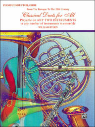 Title: Classical Duets for All (From the Baroque to the 20th Century): Piano/Conductor, Oboe, Author: Alfred Music