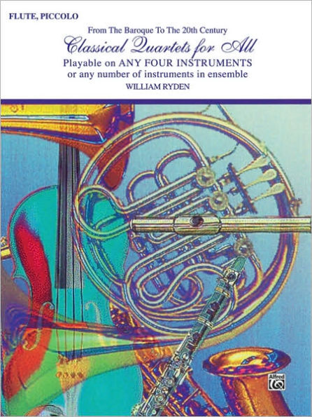 Classical Quartets for All (From the Baroque to the 20th Century): Flute, Piccolo