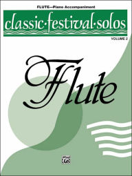 Title: Classic Festival Solos (C Flute), Vol 2: Piano Acc., Author: Alfred Music