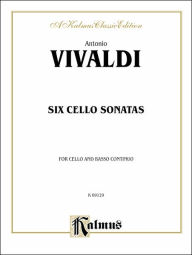 Title: Six Sonatas for Cello and Basso Continuo, Author: Antonio Vivaldi