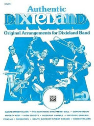 Title: Authentic Dixieland: Original Arrangements for Dixieland Band (Drums), Author: Alfred Music