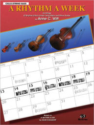 Title: A Rhythm a Week (Based on A Rhythm a Day by Igor Hudadoff): Cello/Bass, Author: Anne C. Witt