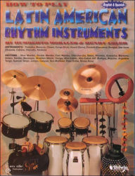 Title: How to Play Latin American Rhythm Instruments: Spanish, English Language Edition, Author: Humberto Morales