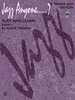 Jazz Anyone.....?, Bk 1: Play and Learn (B-flat Tenor Saxophone), Book & Online Audio