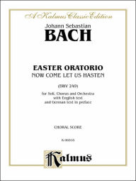 Title: Easter Oratorio: SATB with SATB Soli (Orch.) (German text in Preface) (English, German Language Edition), Vocal Score, Author: Johann Sebastian Bach