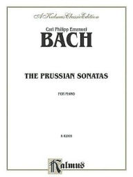 Title: The Prussian Sonatas -- Nos. 1-6, Author: Carl Philipp Emanuel Bach