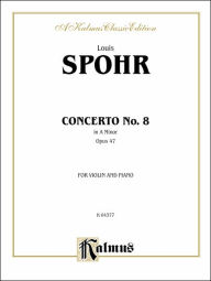 Title: Concerto No. 8, Op. 47, Author: Louis Spohr