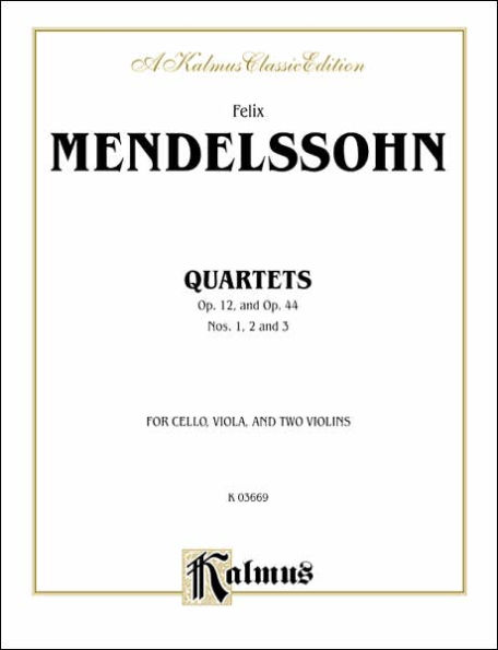 String Quartets, Op. 12; Op. 44, Nos. 1, 2 & 3: For Two Violins, Viola and Cello