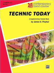 Title: Technic Today, Part 1: E-flat Baritone Saxophone, Author: James D. Ployhar