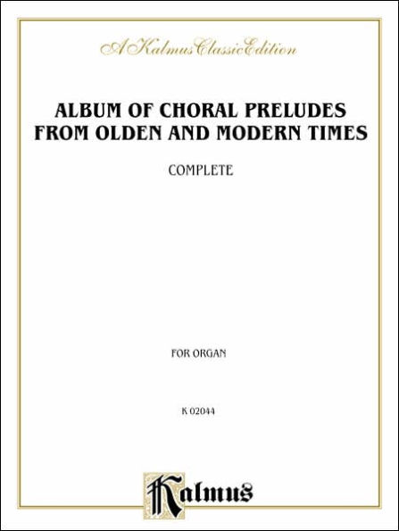 Album of Choral Preludes from Olden and Modern Times: Complete