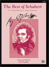 Title: The Best of Schubert (For String Quartet or String Orchestra): For String Quartet or String Orchestra, Conductor Score, Author: Franz Schubert