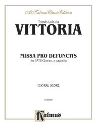 Title: Missa Pro Defunctis: SATB, a cappella (Latin Language Edition), Author: Tomás Luis de Victoria