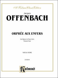 Title: Orphée Aux Enfers: An Opera in Four Acts (French Language Edition), Vocal Score, Author: Jacques Offenbach