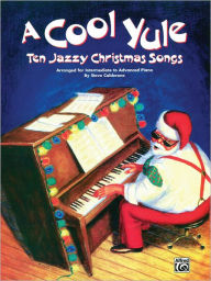Title: A Cool Yule: Ten Jazzy Christmas Songs, Author: Alfred Music