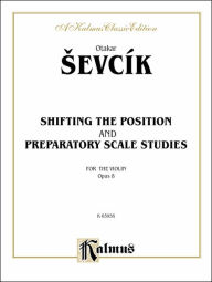 Title: Shifting the Position and Prep. Scale Studies, Op. 8, Author: Otakar Sevcík