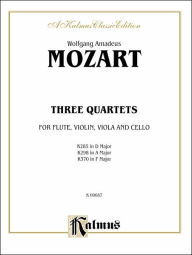 Title: Three Quartets, K. 285, 298, 370: K. 285 (D Major) & K. 298 (A Major) -- Violin, Viola, Cello & Flute; K. 370 (F Major) -- Violin, Viola, Cello & Oboe, Author: Wolfgang Amadeus Mozart