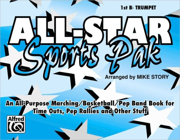 All-Star Sports Pak (An All-Purpose Marching/Basketball/Pep Band Book for Time Outs, Pep Rallies and Other Stuff): 1st B-flat Trumpet