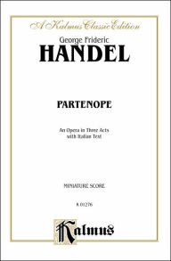 Title: Partenope (1730): Italian Language Edition, Miniature Score, Author: George Frideric Handel
