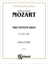Title: Two Tantum Ergos, K. 142 K. 197: SATB (Orch.) (Latin Language Edition), Author: Wolfgang Amadeus Mozart