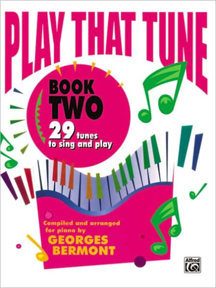 Play That Tune, Bk 2: 29 Tunes to Sing and Play