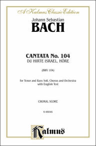 Title: Cantata No. 104 -- Du Hirte Israel, hore: SATB with TB Soli, Author: Johann Sebastian Bach