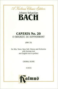 Title: Cantata No. 20 -- O Ewigkeit, du Donnerwort: SATB with ATB Soli, Author: Johann Sebastian Bach