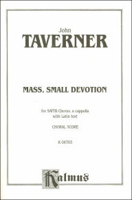 Title: Mass, Small Devotion: SSATB, a cappella (Latin Language Edition), Author: John Taverner