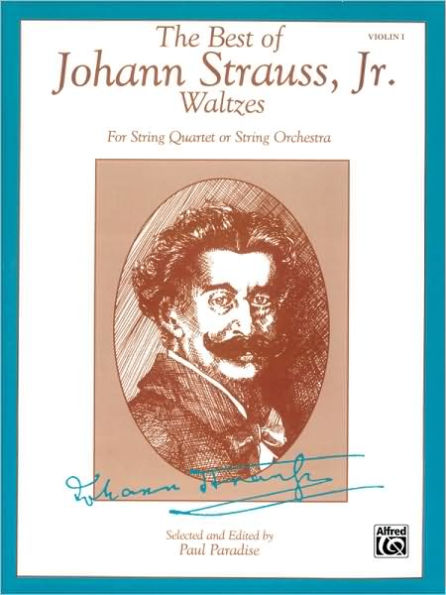 The Best of Johann Strauss, Jr. Waltzes (For String Quartet or String Orchestra): 1st Violin