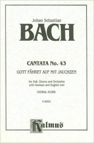 Title: Cantata No. 43 -- Gott fahret auf mit Jauchzen: SATB with SATB Soli (German, English Language Edition), Author: Johann Sebastian Bach
