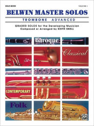 Title: Belwin Master Solos (Trombone), Vol 1: Advanced, Author: Keith Snell