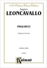 Title: I Pagliacci: Italian, English Language Edition, Comb Bound Chorus Parts, Author: Ruggiero Leoncavallo