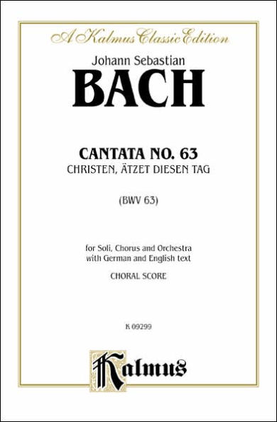 Cantata No. 63 -- Christen, atzet diesen Tag: SATB with SATB Soli (German, English Language Edition)