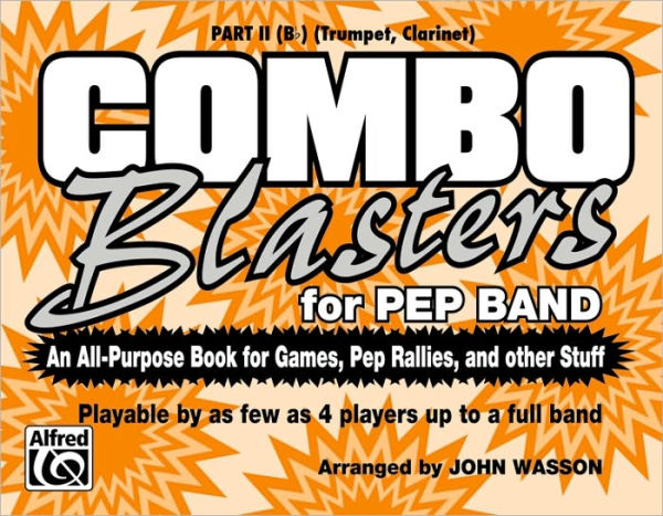 Combo Blasters for Pep Band (An All-Purpose Book for Games, Pep Rallies and Other Stuff): Part II (B-flat) (Trumpet, Clarinet)