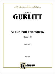 Title: Album for the Young, Op. 140, Author: Cornelius Gurlitt