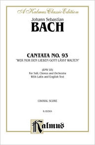 Title: Cantata No. 93 -- Wer nur den lieben Gott lasst walten: SATB with SATB Soli, Author: Johann Sebastian Bach