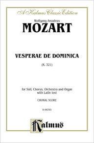 Title: Vesperae de Dominica, K. 321: SATB with SATB Soli (Latin Language Edition), Author: Wolfgang Amadeus Mozart