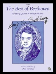 Title: The Best of Beethoven (For String Quartet or String Orchestra): For String Quartet or String Orchestra, Score, Author: Ludwig van Beethoven