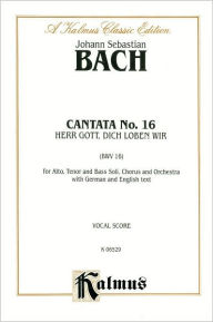 Title: Cantata No. 16 -- Herr Gott, dich loben wir: SATB with ATB Soli, Author: Johann Sebastian Bach