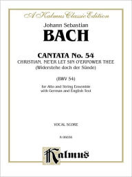 Title: Cantata No. 54 -- Widerstehe doch der Sunde: A Solo, No chorus (German, English Language Edition), Author: Johann Sebastian Bach