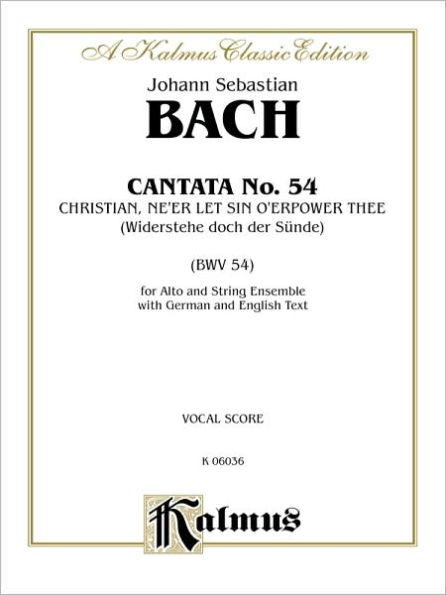 Cantata No. 54 -- Widerstehe doch der Sunde: A Solo, No chorus (German, English Language Edition)