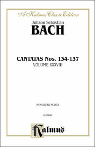 Title: Cantatas No. 134-137: Miniature Score (German Language Edition), Miniature Score, Author: Johann Sebastian Bach