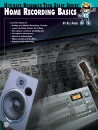 Title: Ultimate Beginner Tech Start: Home Recording Basics, Author: Bill Purse