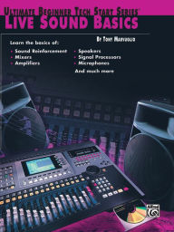 Title: Ultimate Beginner Tech Start: Live Sound Basics, Author: Tony Marvuglio